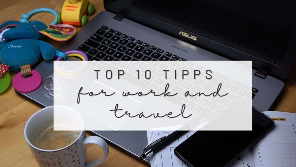 Top 10 Tips for work and travel